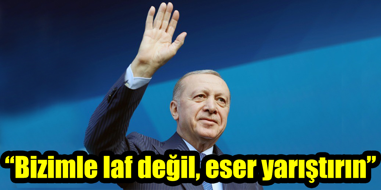 Cumhurbaşkanı Erdoğan’dan Aydın’da Özgür Özel’e sert mesaj: “Bizimle laf değil, eser yarıştırın”
