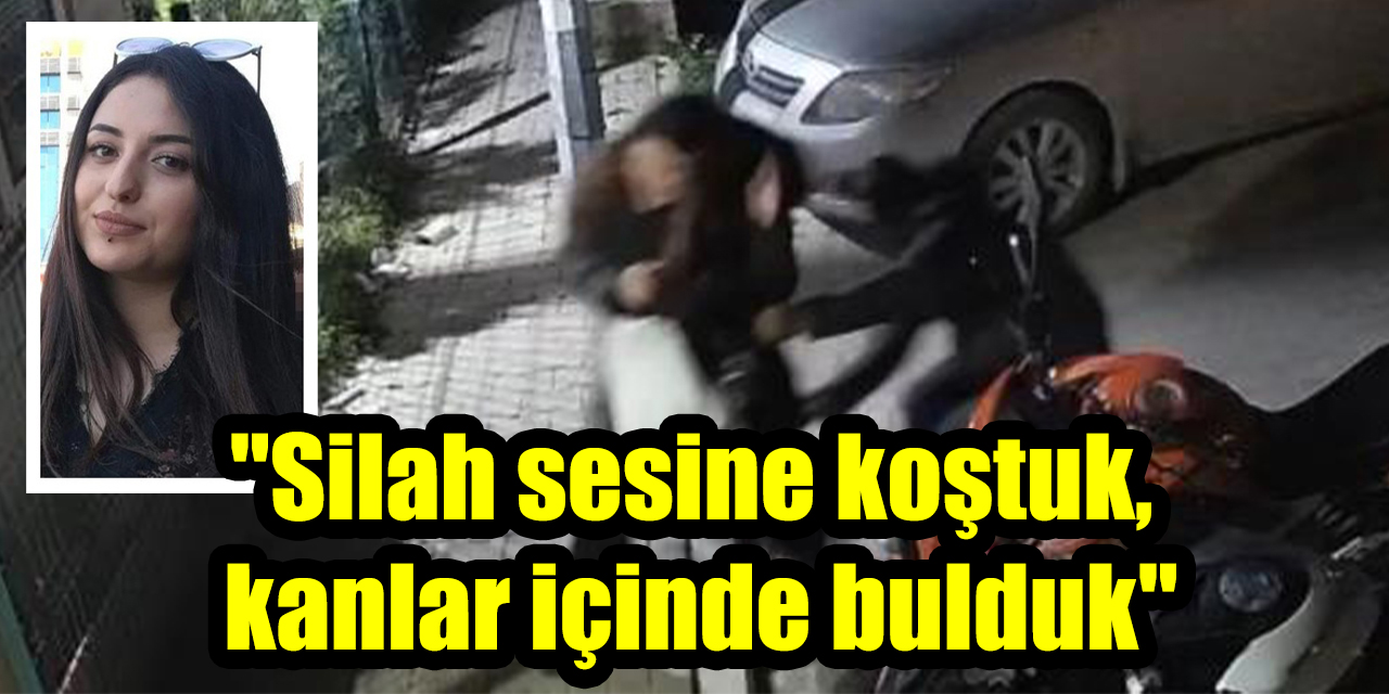 "Silah sesine koştuk, kanlar içinde bulduk"