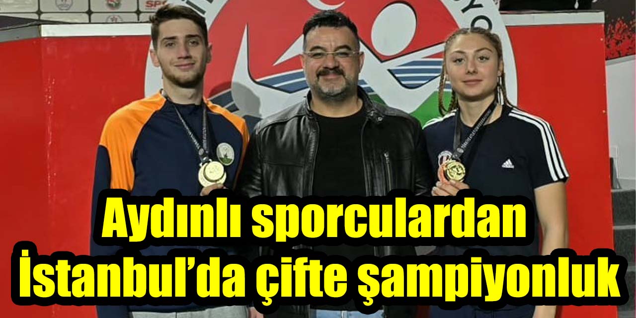 Aydınlı sporculardan İstanbul’da çifte şampiyonluk