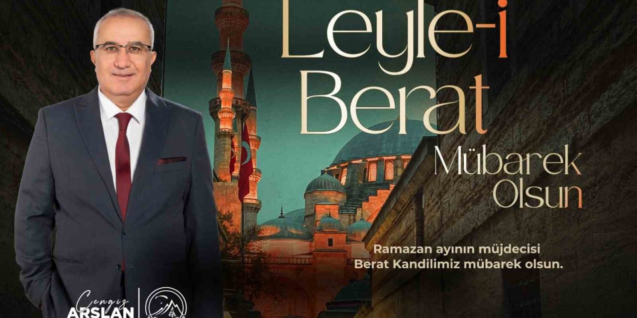Başkan Arslan, "Ramazan-ı Şerif’in müjdecisi olan mübarek Berat Kandili’ni idrak etmenin huzur ve mutluluğunu yaşıyoruz"