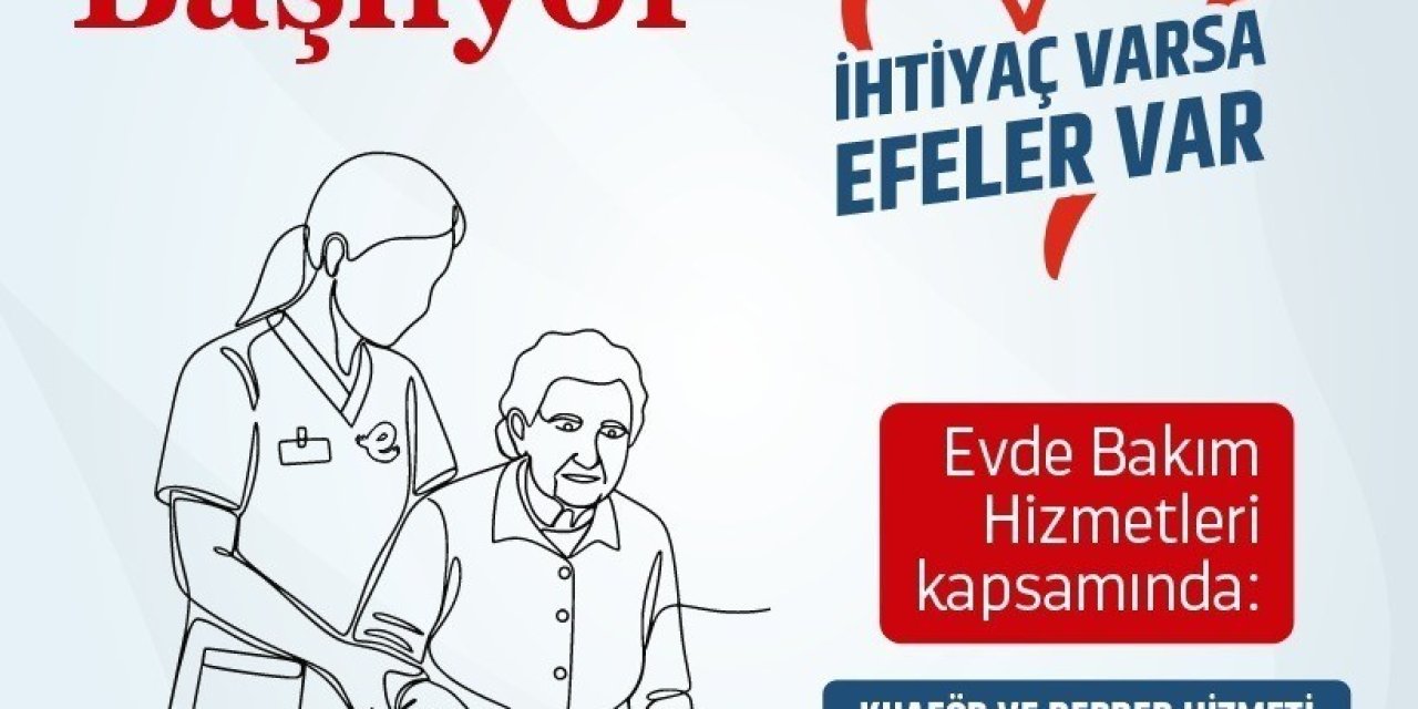 Efeler Belediyesi’nde evde bakım hizmetleri başlıyor
