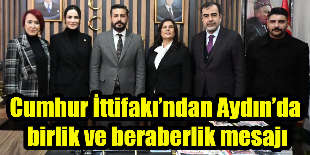 Cumhur İttifakı’ndan Aydın’da birlik ve beraberlik mesajı