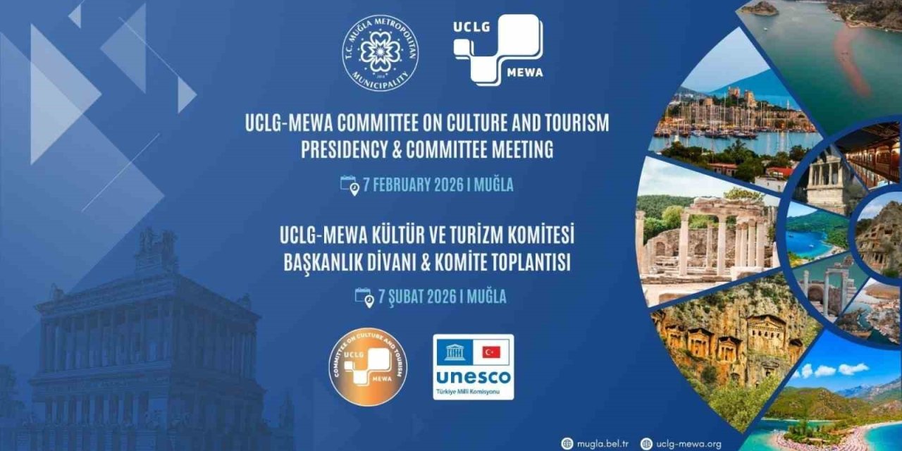 UCLG MEWA Kültür ve Turizm Komitesi yeni dönem toplantısı Muğla’da gerçekleştirilecek