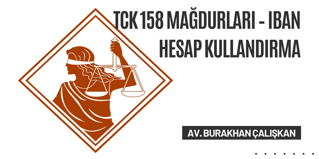 TCK 158 mağdurları – IBAN hesap kullandırma
