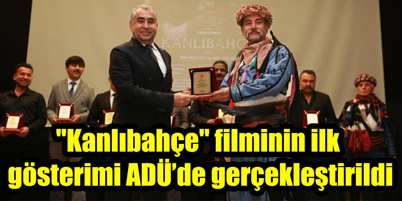 "Kanlıbahçe" filminin ilk gösterimi ADÜ’de gerçekleştirildi