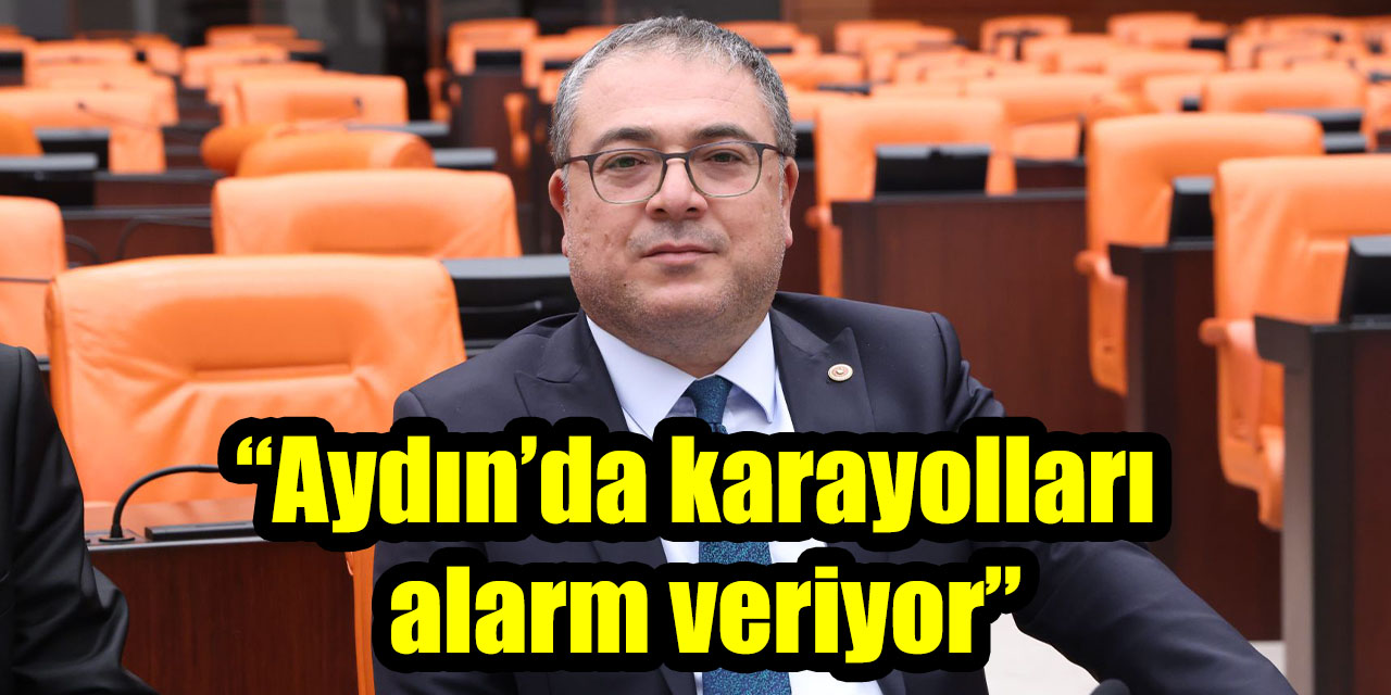CHP’li Karakoz’dan çöken yol için TBMM’ye soru önergesi: “Aydın’da karayolları alarm veriyor”