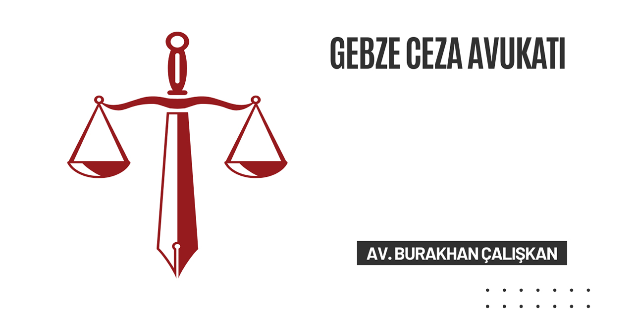 Gebze ceza avukatı