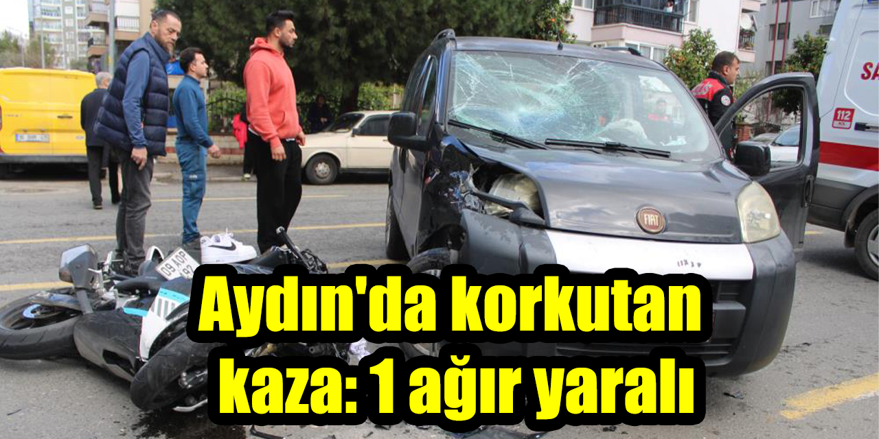 Aydın’da korkutan kaza: 1 ağır yaralı