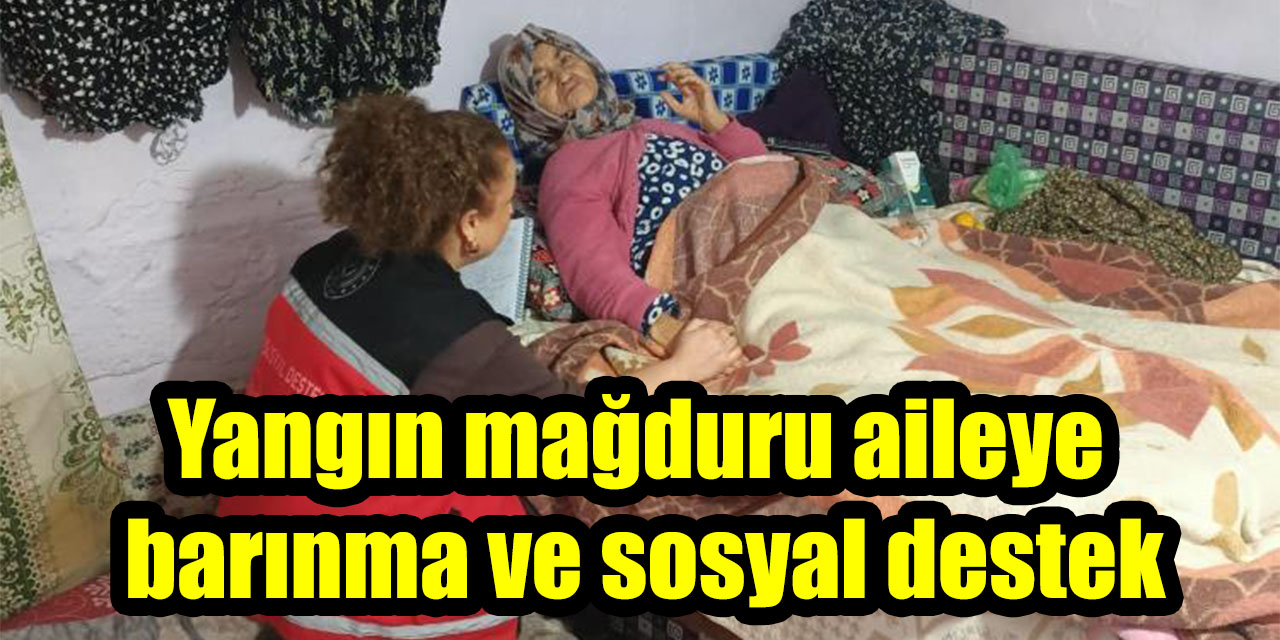 Yangın mağduru aileye barınma ve sosyal destek