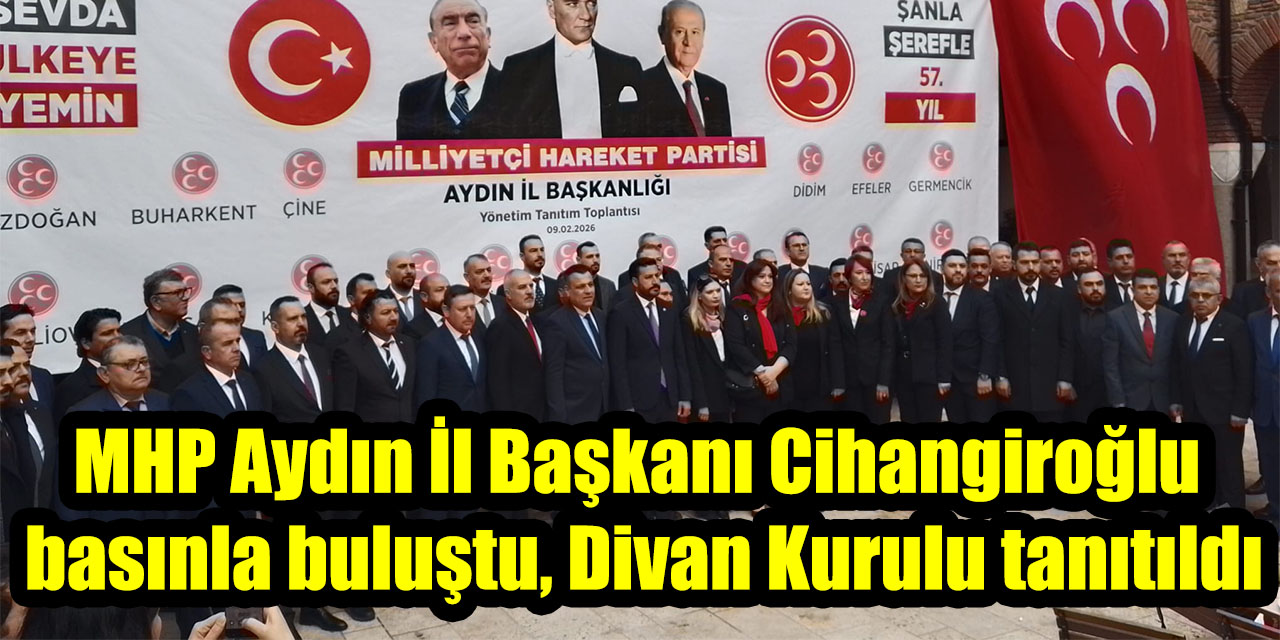 MHP Aydın İl Başkanı Cihangiroğlu basınla buluştu, Divan Kurulu tanıtıldı