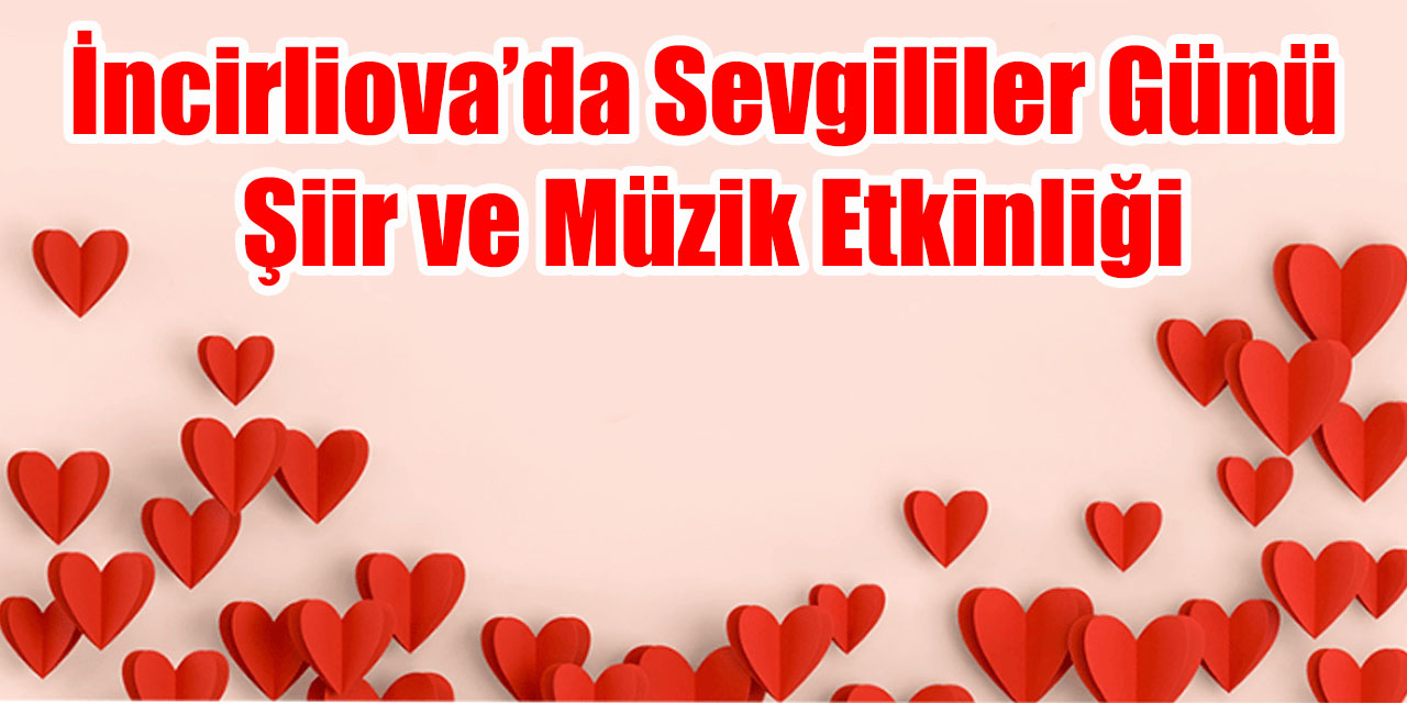 İncirliova’da Sevgililer Günü Şiir ve Müzik Etkinliği