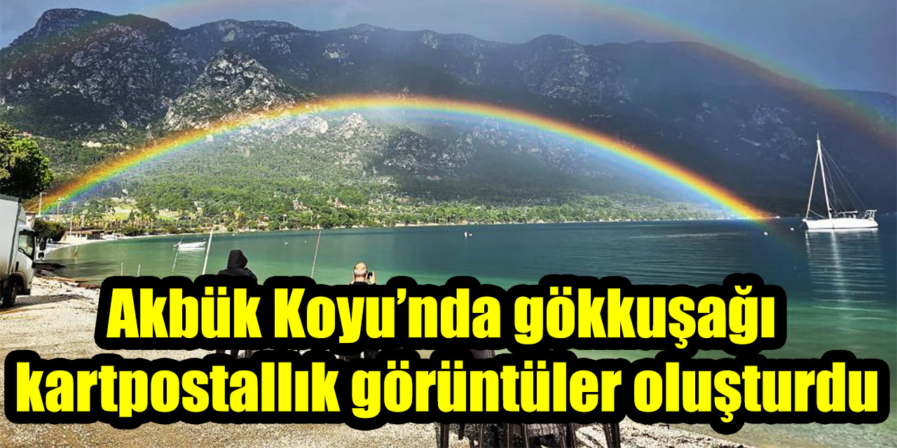 Akbük Koyu’nda gökkuşağı kartpostallık görüntüler oluşturdu