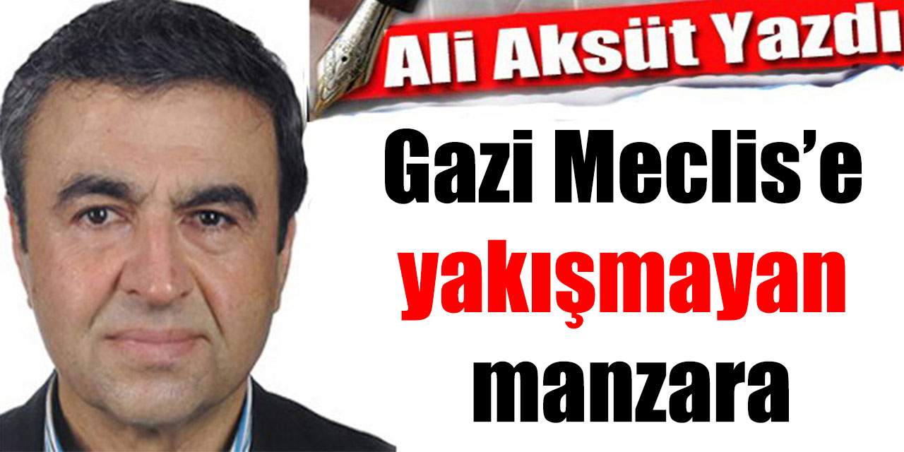 Gazi Meclis’e yakışmayan manzara