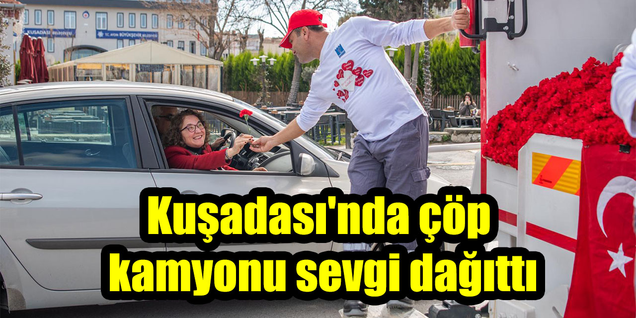Kuşadası'nda çöp kamyonu sevgi dağıttı
