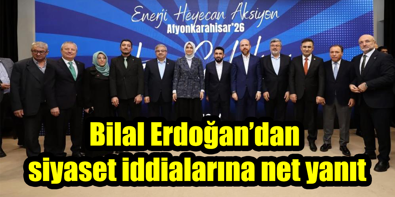 Bilal Erdoğan’dan siyaset iddialarına net yanıt