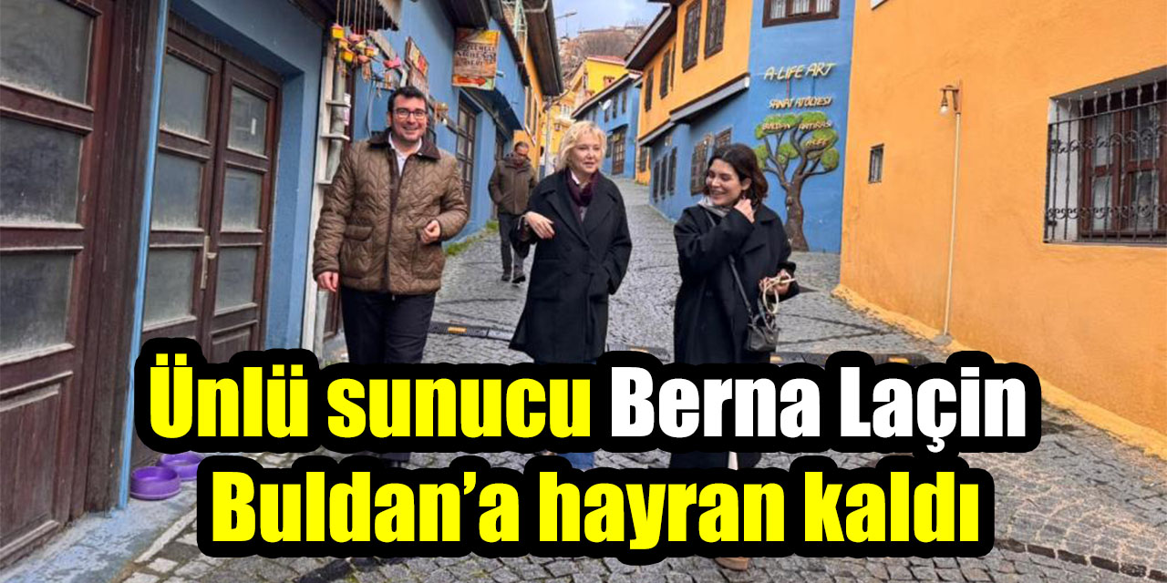 Ünlü sunucu Berna Laçin Buldan’a hayran kaldı