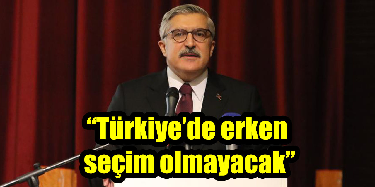 AK Parti Genel Başkan Yardımcısı Yayman: “Türkiye’de erken seçim olmayacak"