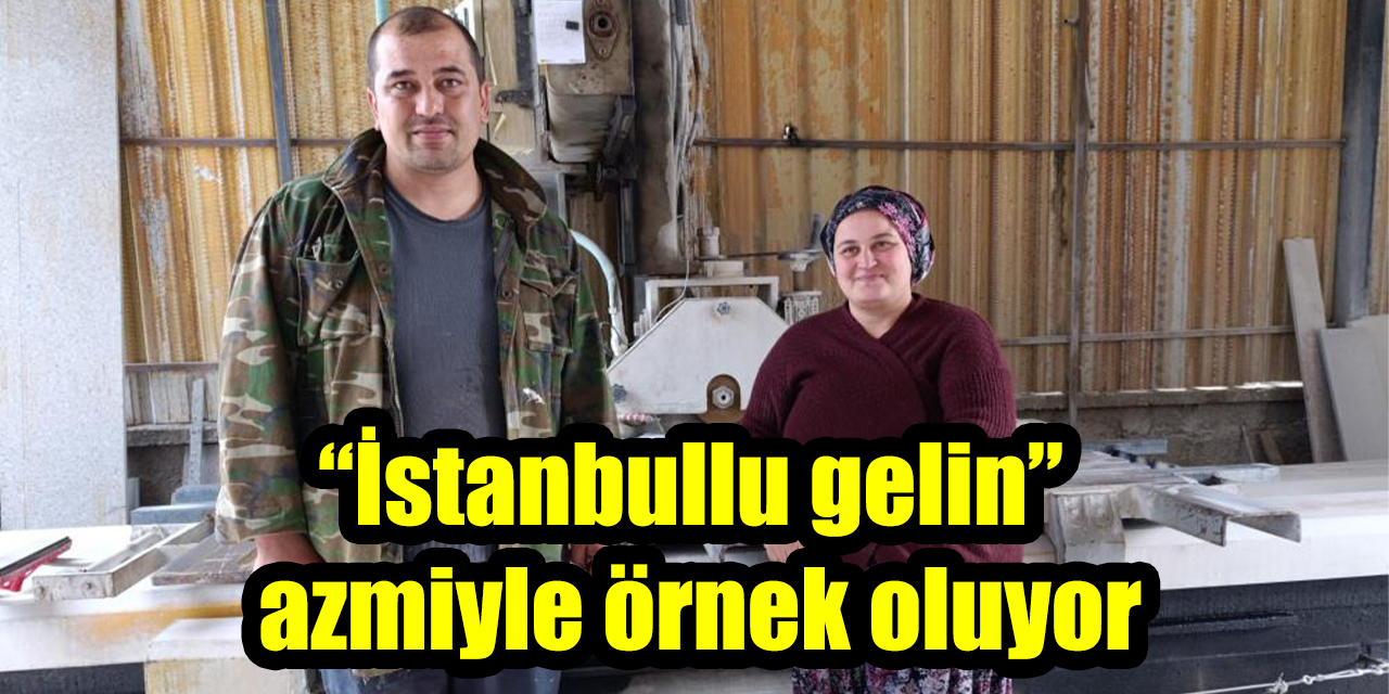 “İstanbullu gelin” azmiyle örnek oluyor