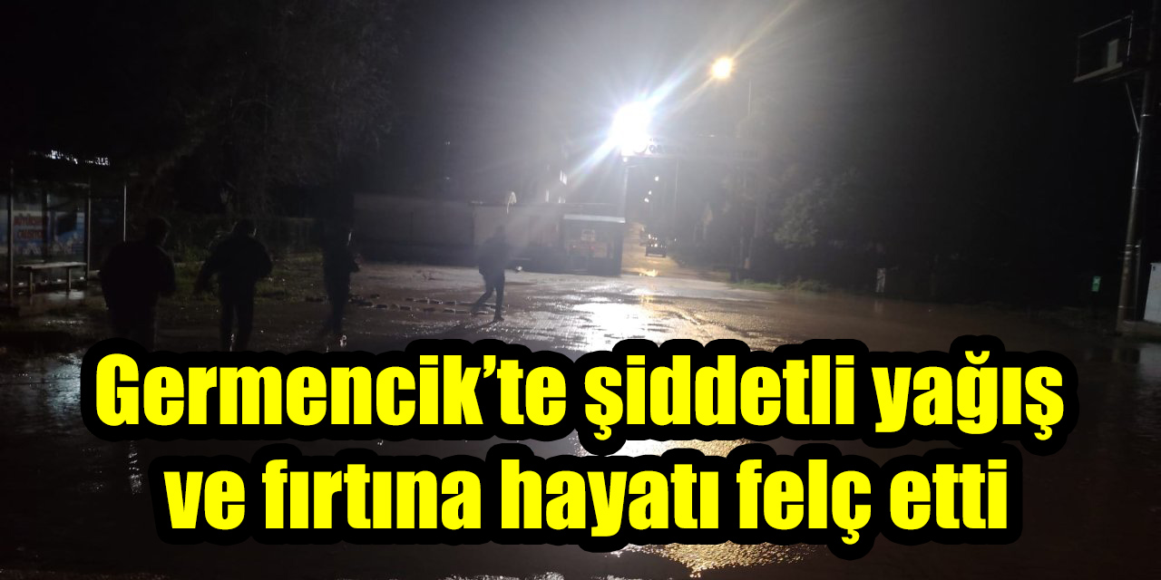 Germencik’te şiddetli yağış ve fırtına hayatı felç etti