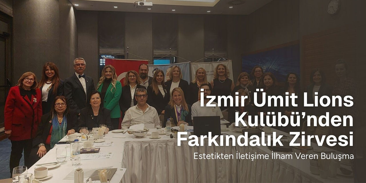 İzmir Ümit Lions Kulübü’nden farkındalık zirvesi