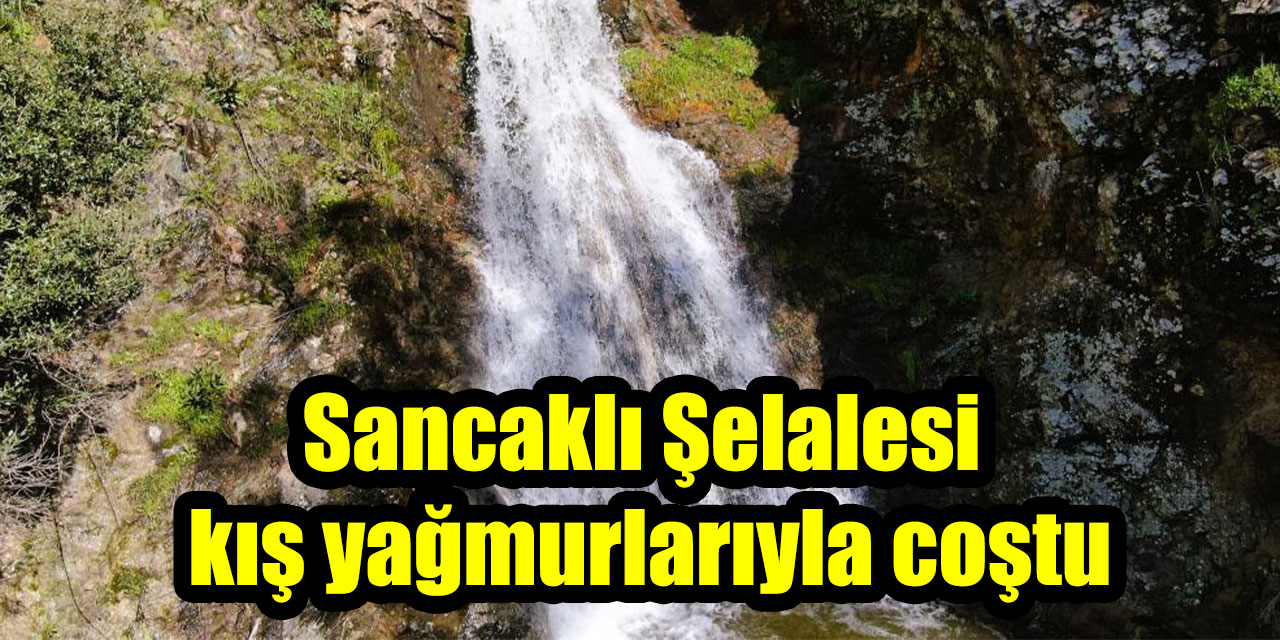 Sancaklı Şelalesi kış yağmurlarıyla coştu
