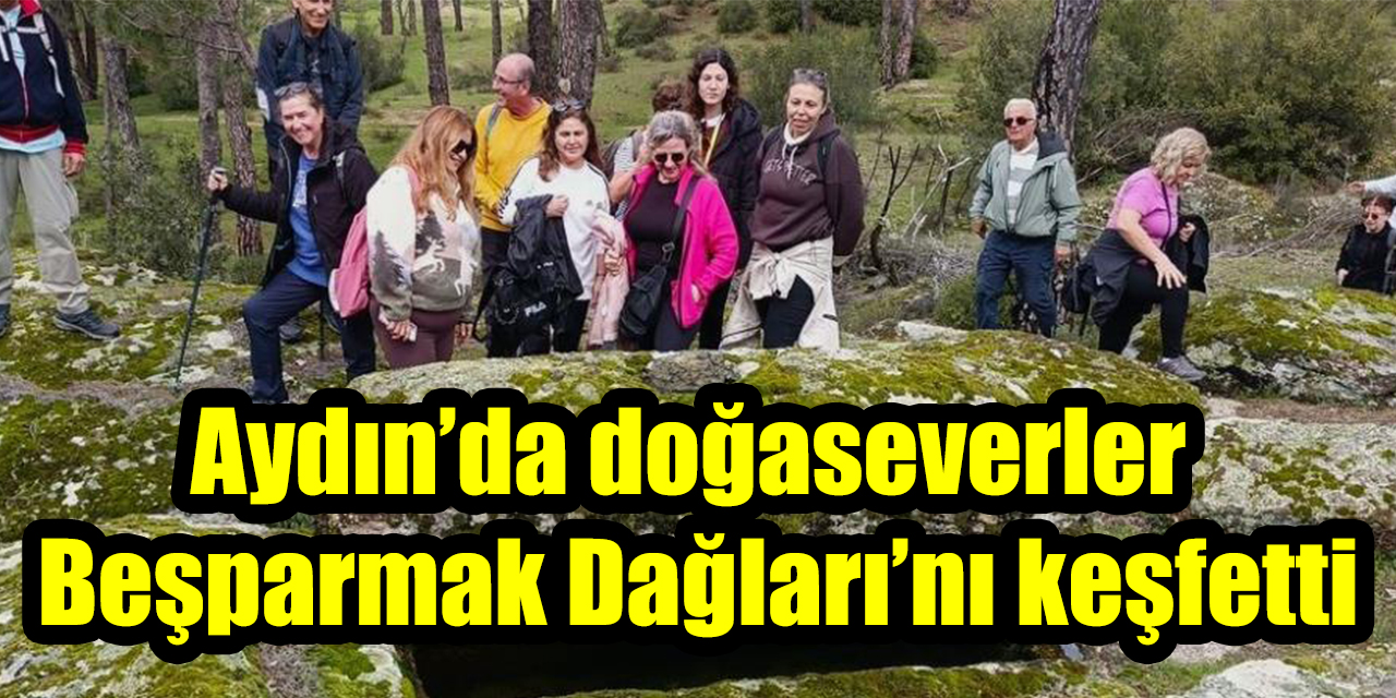 Aydın’da doğaseverler Beşparmak Dağları’nı keşfetti