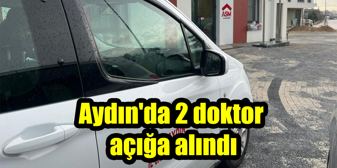 Aydın’da 2 doktor açığa alındı