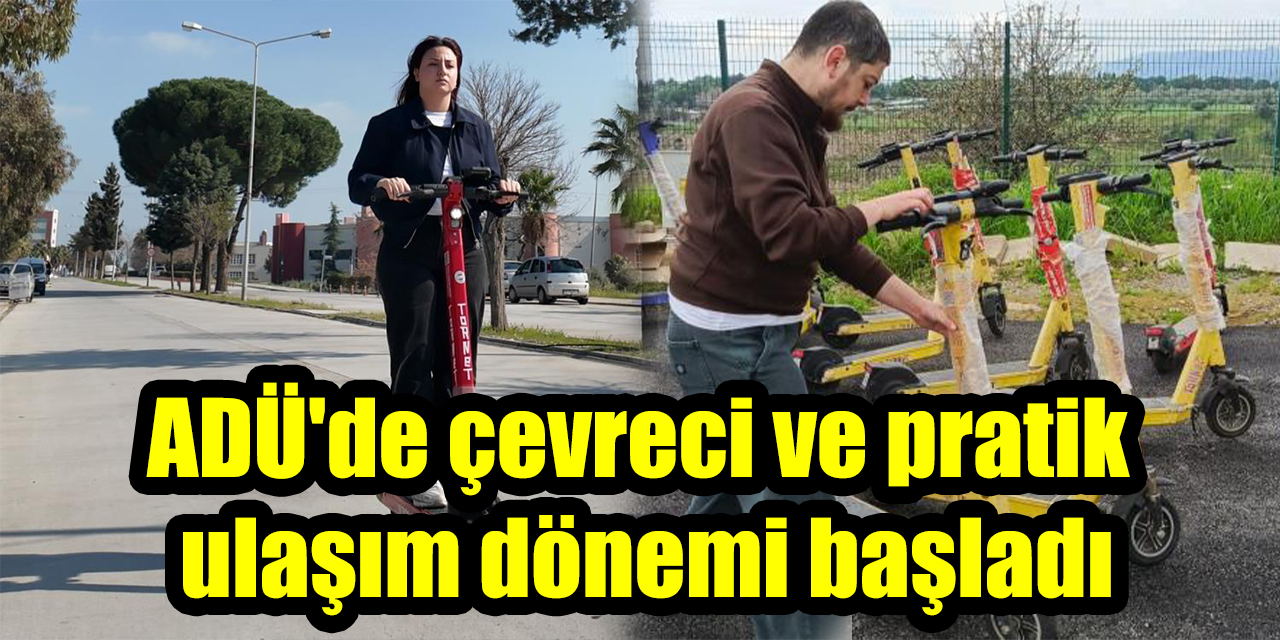 ADÜ’de çevreci ve pratik ulaşım dönemi başladı