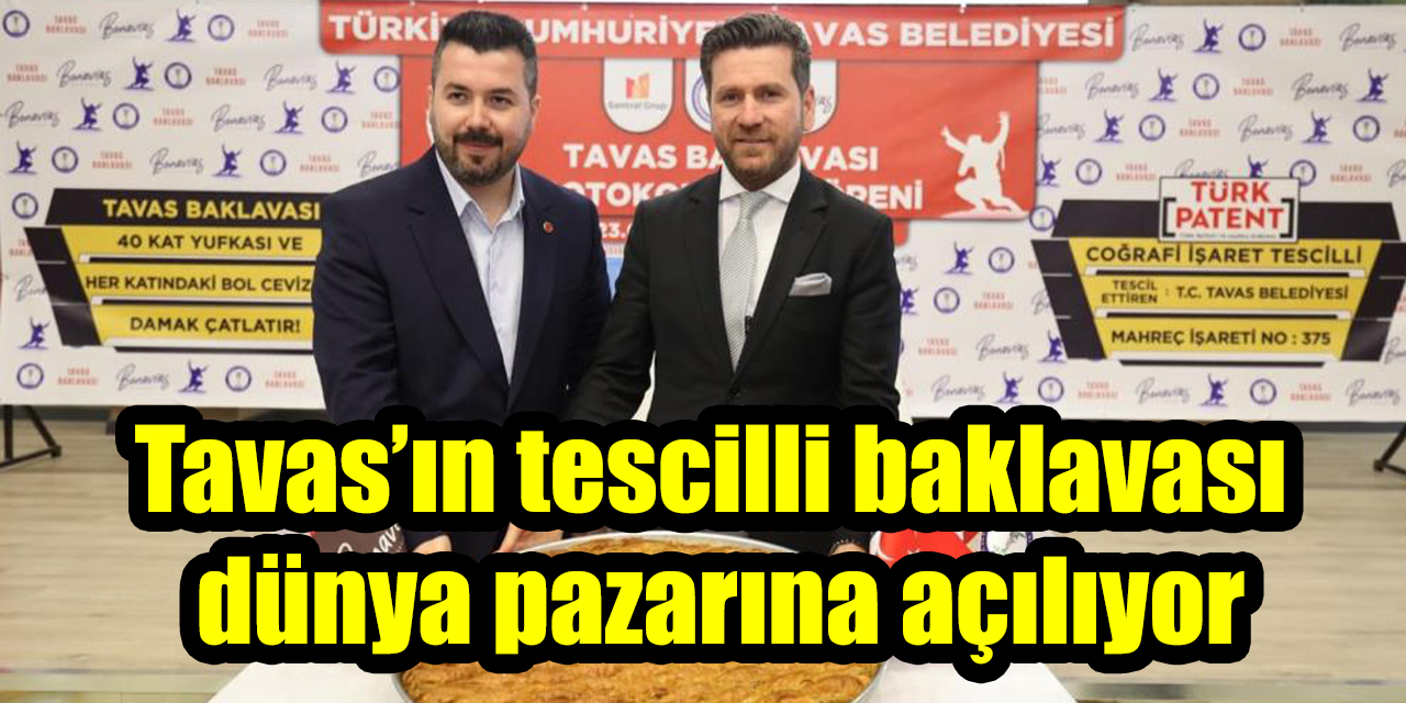 Tavas’ın tescilli baklavası dünya pazarına açılıyor