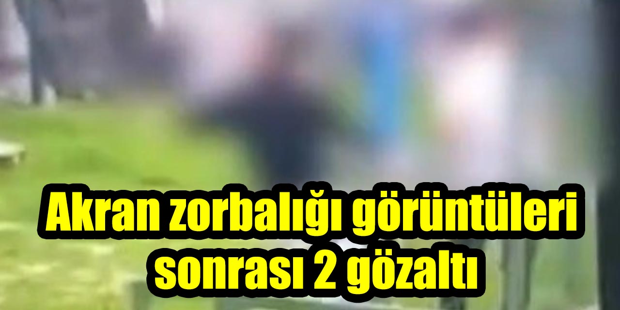 Akran zorbalığı görüntüleri sonrası 2 gözaltı
