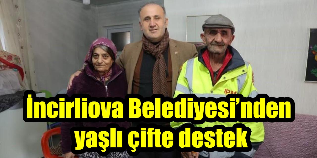İncirliova Belediyesi’nden yaşlı çifte destek