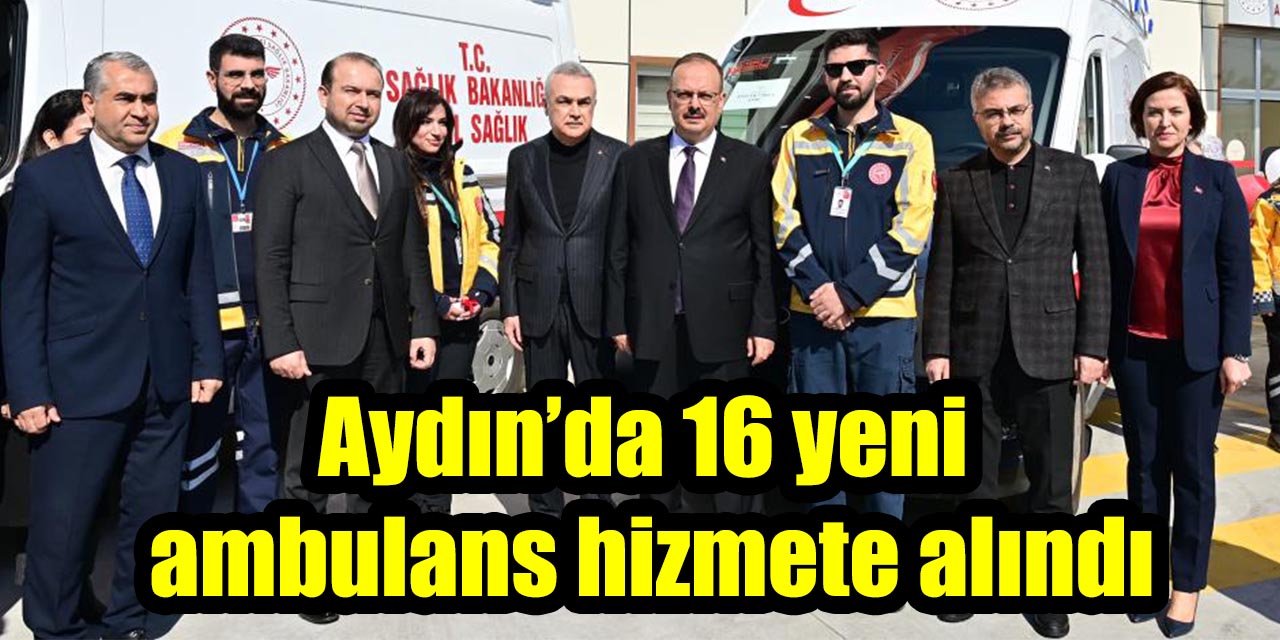 Aydın’da 16 yeni ambulans hizmete alındı