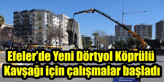 Efeler’de Yeni Dörtyol Köprülü Kavşağı için çalışmalar başladı