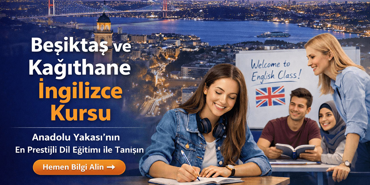 Beşiktaş ve Kağıthane İngilizce kursu: Avrupa Yakası’nda profesyonel dil eğitimi