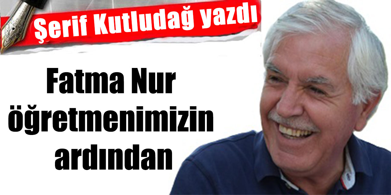 Fatma Nur öğretmenimizin ardından