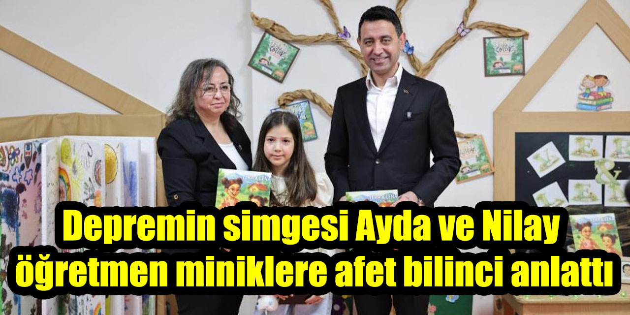 Depremin simgesi Ayda ve Nilay öğretmen miniklere afet bilinci anlattı