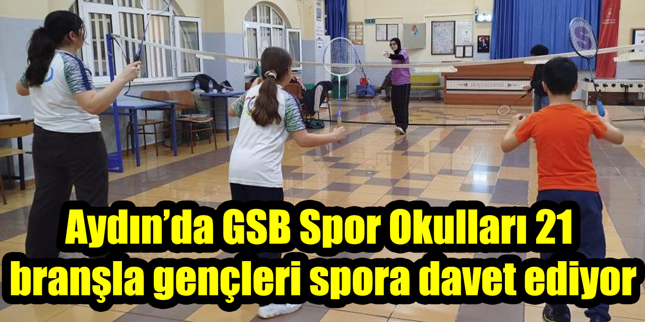 Aydın’da GSB Spor Okulları 21 branşla gençleri spora davet ediyor