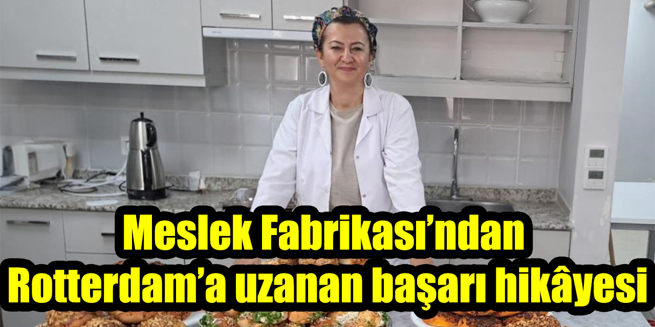 Meslek Fabrikası’ndan Rotterdam’a uzanan başarı hikâyesi