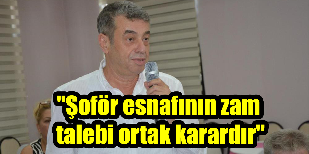 Başkan Künkcü: "Şoför esnafının zam talebi ortak karardır"