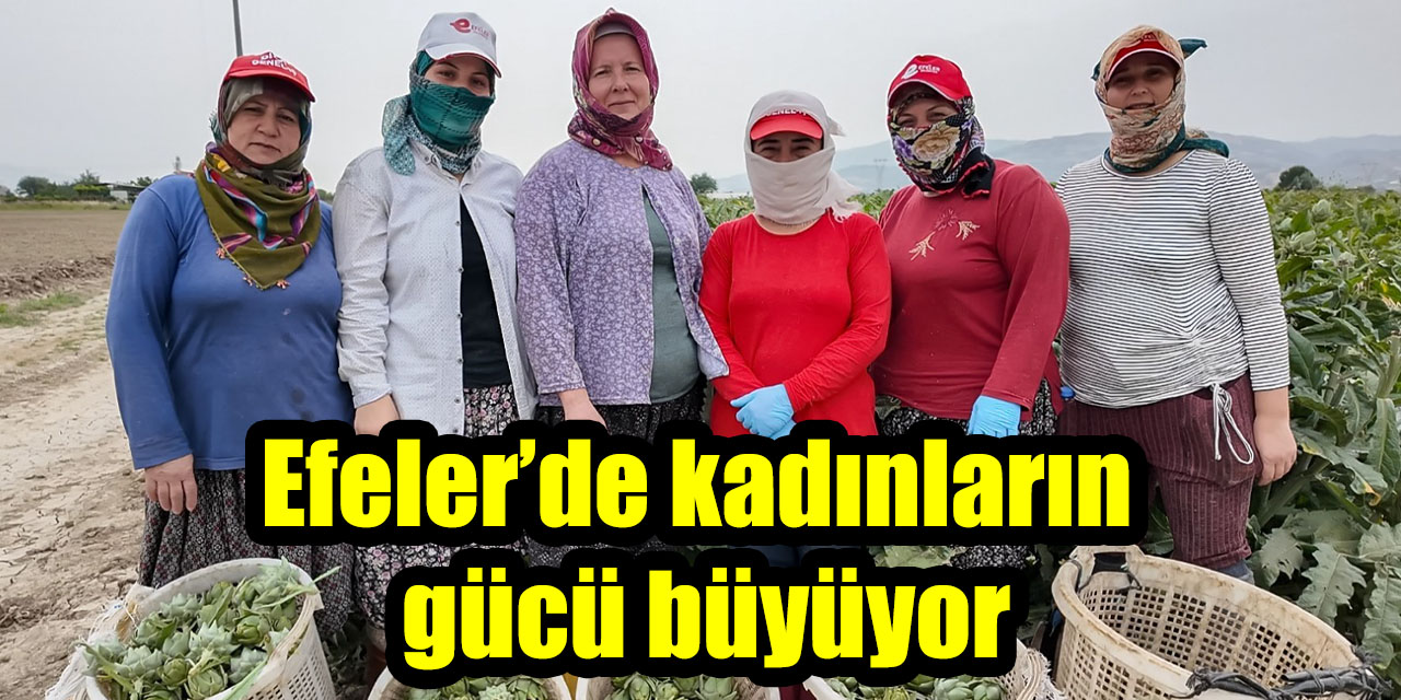 Efeler’de kadınların gücü büyüyor