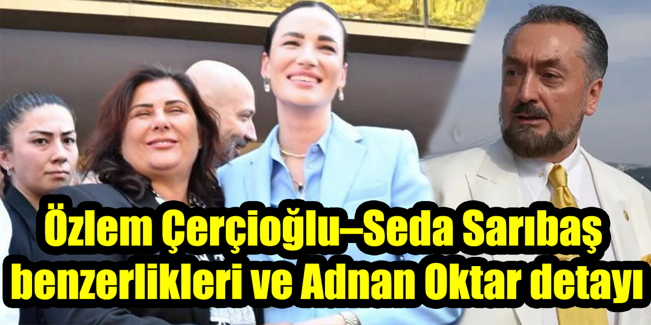 Servet Töz’den dikkat çeken analiz: Çerçioğlu–Sarıbaş benzerlikleri ve Adnan Oktar detayı