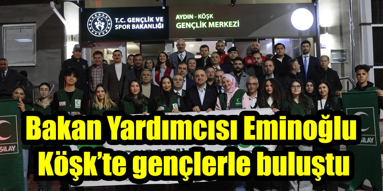 Bakan Yardımcısı Enes Eminoğlu Köşk’te gençlerle buluştu
