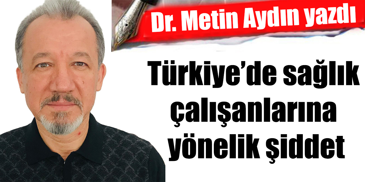 Türkiye’de sağlık çalışanlarına yönelik şiddet