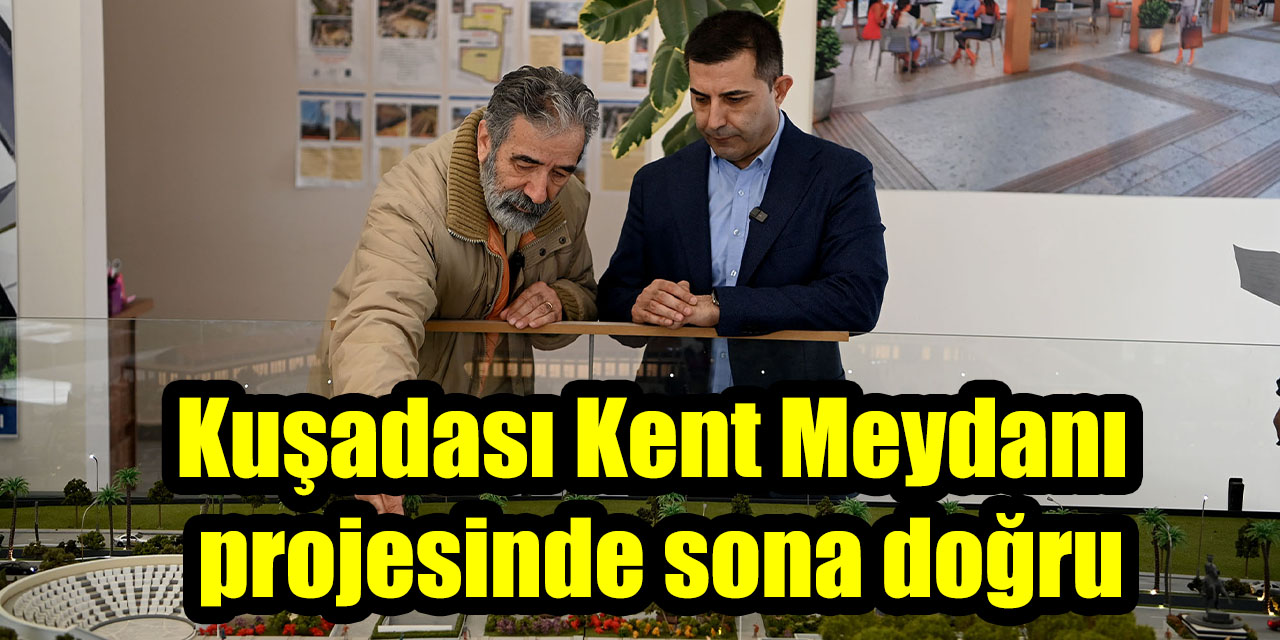 Kuşadası Kent Meydanı projesinde sona doğru