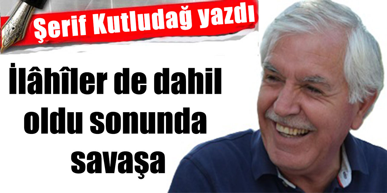 İlâhîler de dahil oldu sonunda savaşa