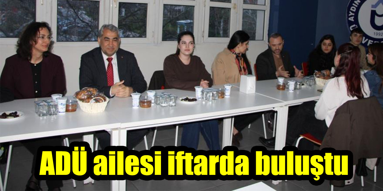 ADÜ ailesi iftarda buluştu