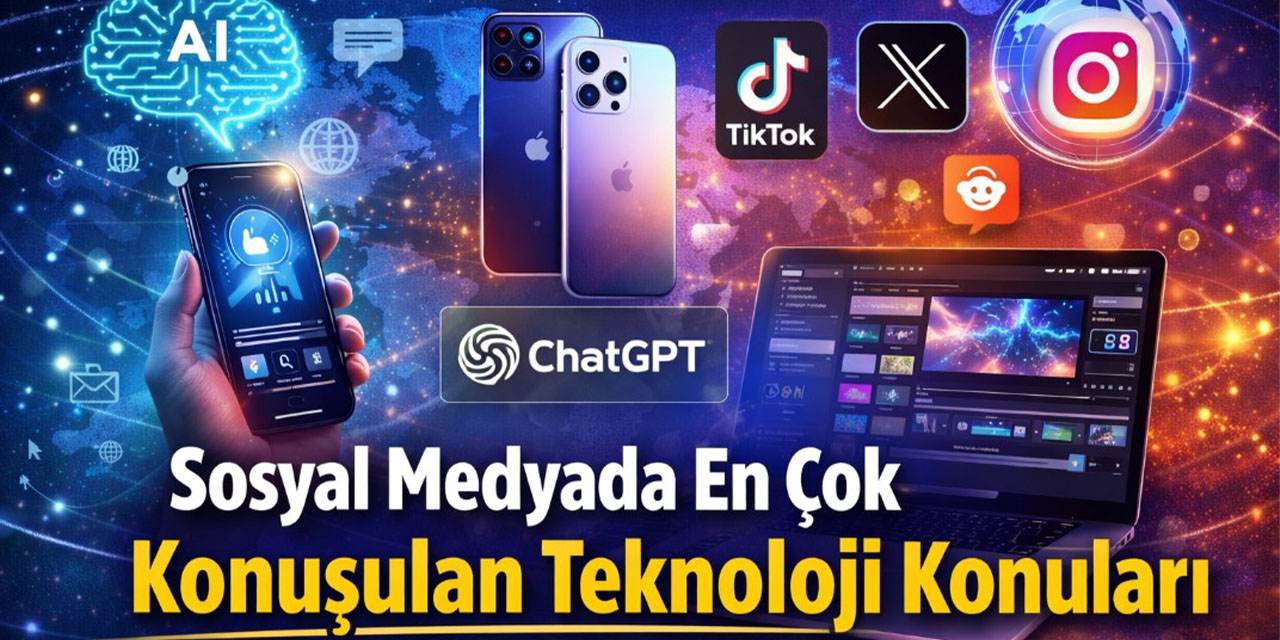 Sosyal medyada en çok konuşulan teknoloji konuları