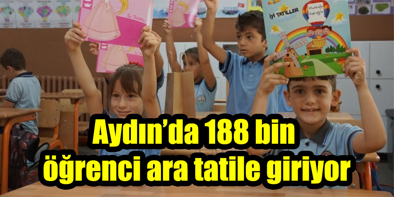 Aydın’da 188 bin öğrenci ara tatile giriyor