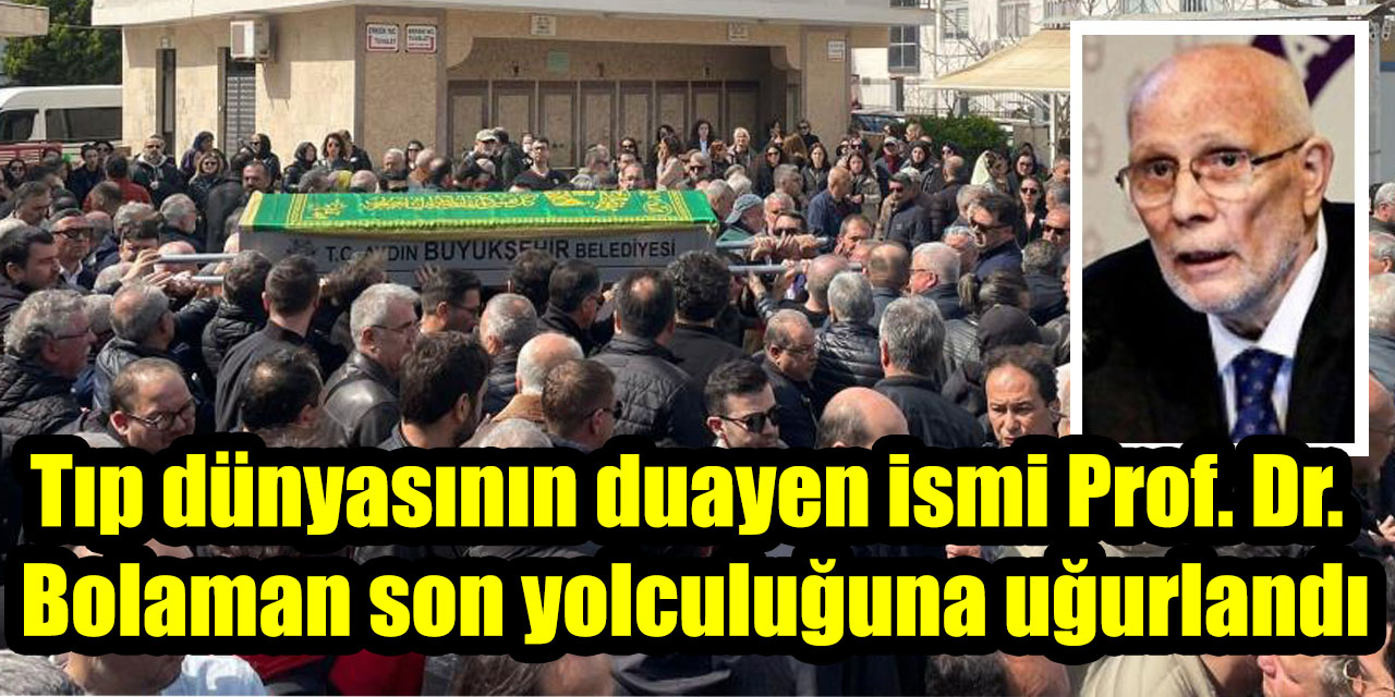 Tıp dünyasının duayen ismi Prof. Dr. Ali Zahit Bolaman son yolculuğuna uğurlandı