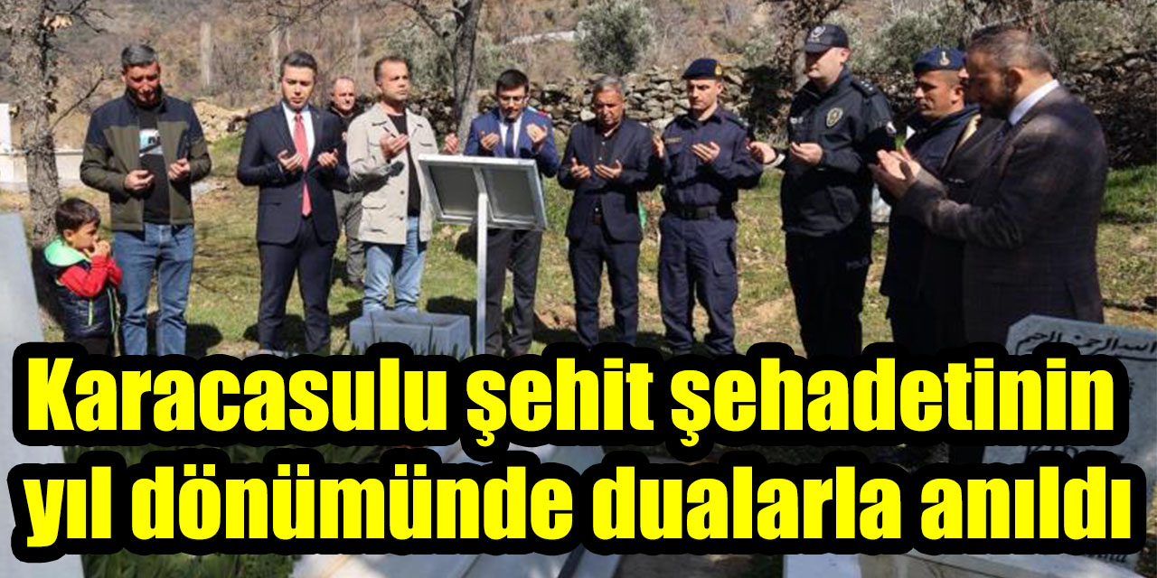 Karacasulu şehit şehadetinin yıl dönümünde dualarla anıldı